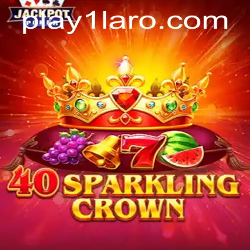 Discover the Magic of 40SparklingCrown: A Comprehensive Guide